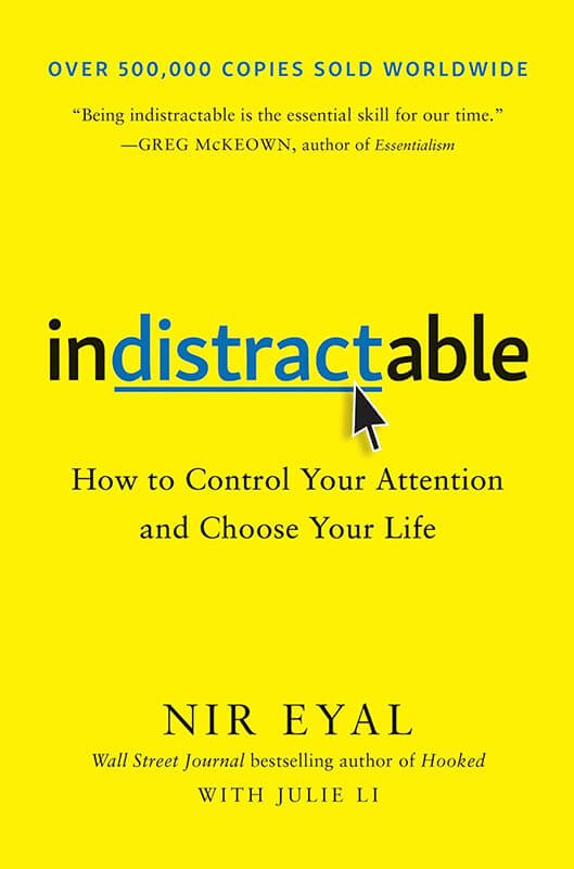 Book Review: "Indistractable: How to Control Your Attention and Choose Your Life” by Nir Eyal