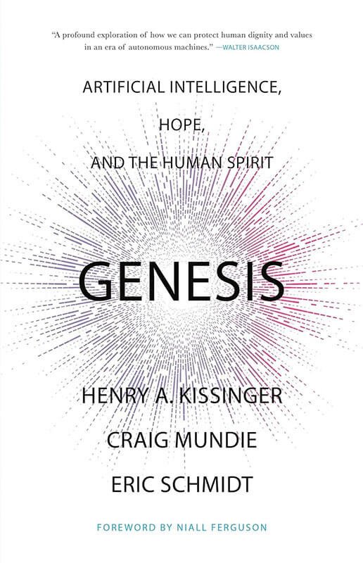 Book Review: “Genesis: Artificial Intelligence, Hope and the Human Spirit" by Kissinger, Schmidt and Mundie