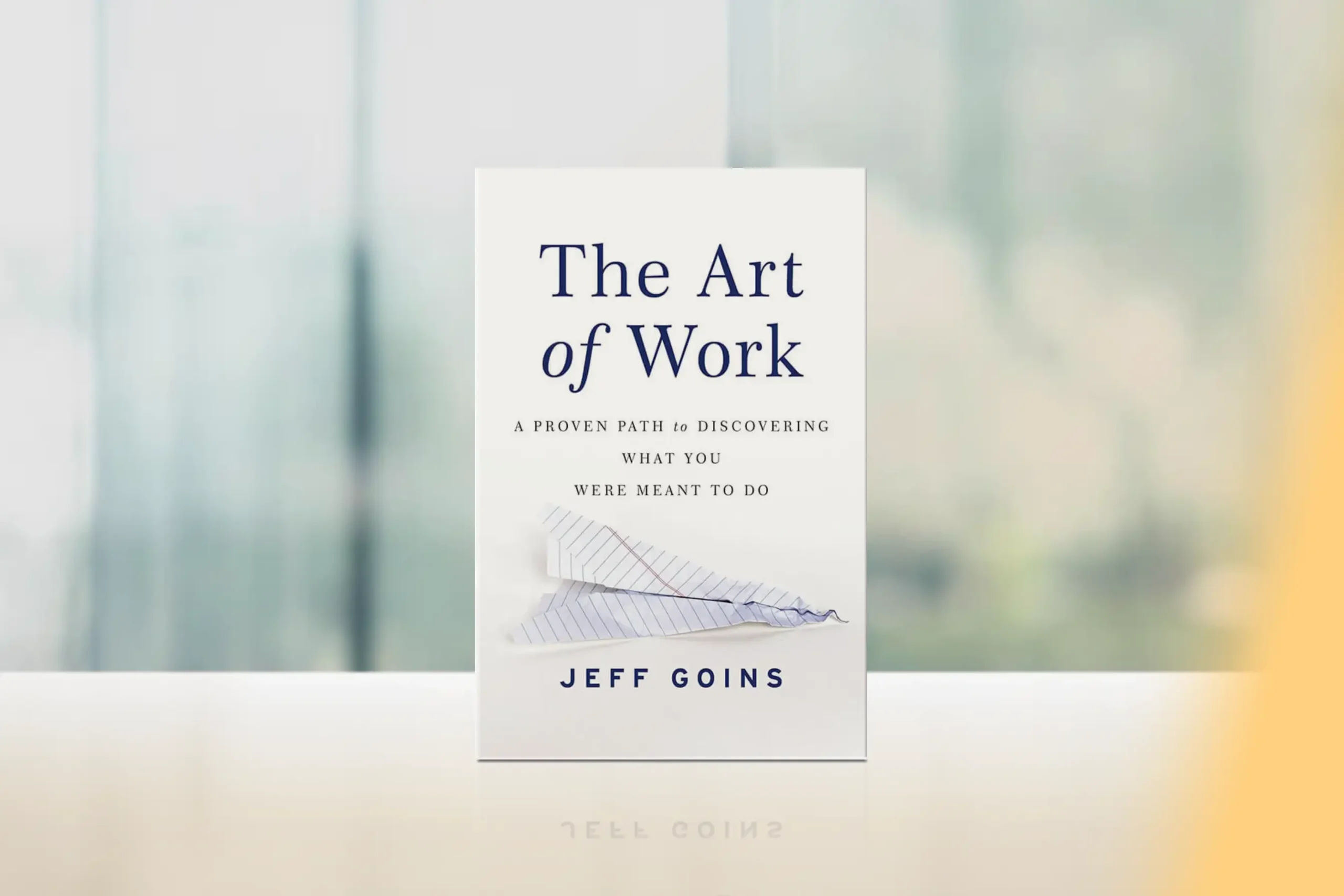 "The Art of Work: A Proven Path to Discovering What You Were Meant to Do" by Jeff Goins