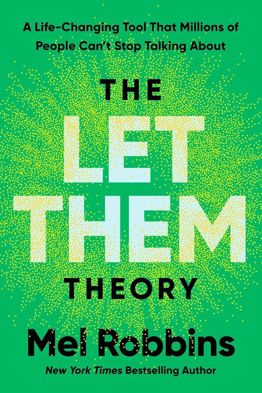 “The Let Them Theory: A Life-Changing Tool That Millions of People Can't Stop Talking About” by Mel Robbins