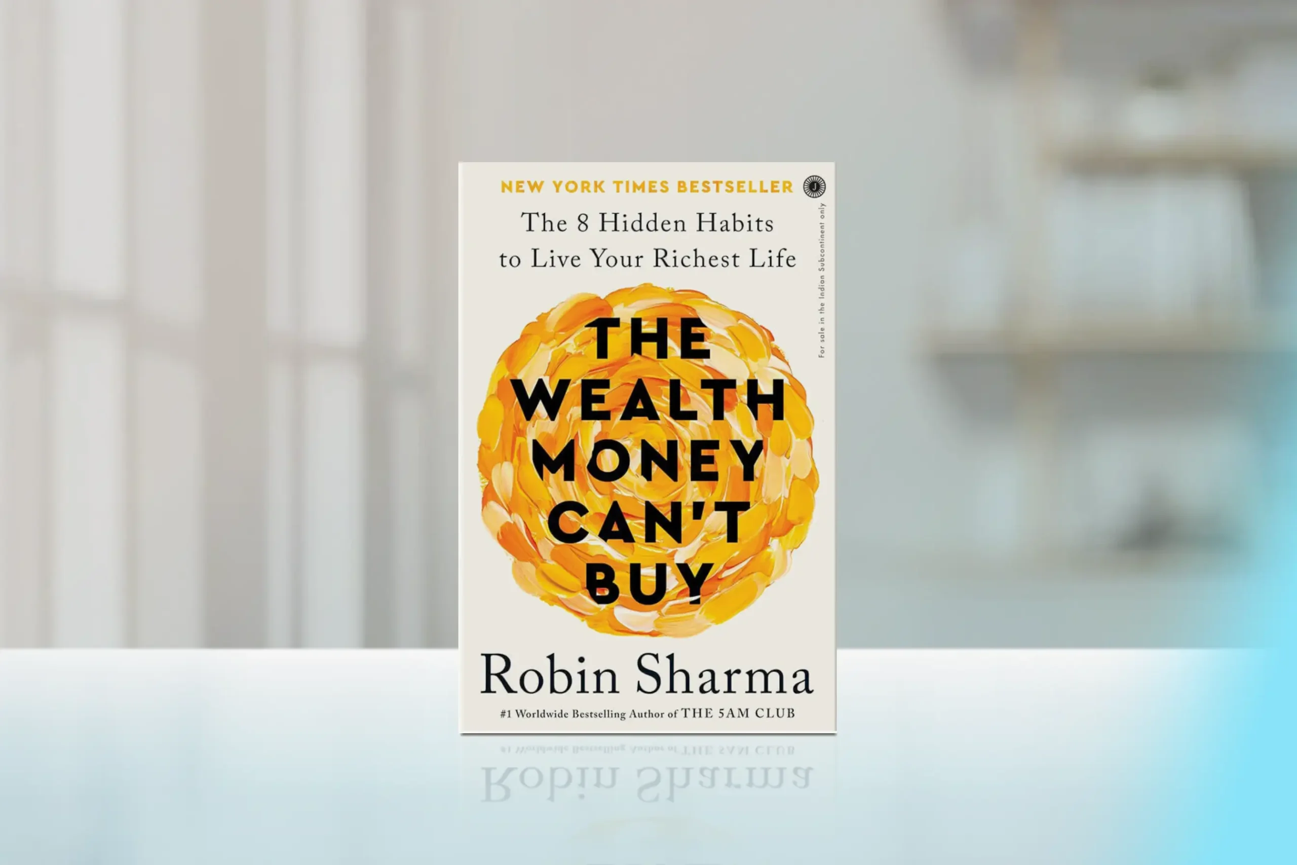 "The Wealth Money Can't Buy: The 8 Hidden Habits to Live Your Richest Life" by Robin Sharma