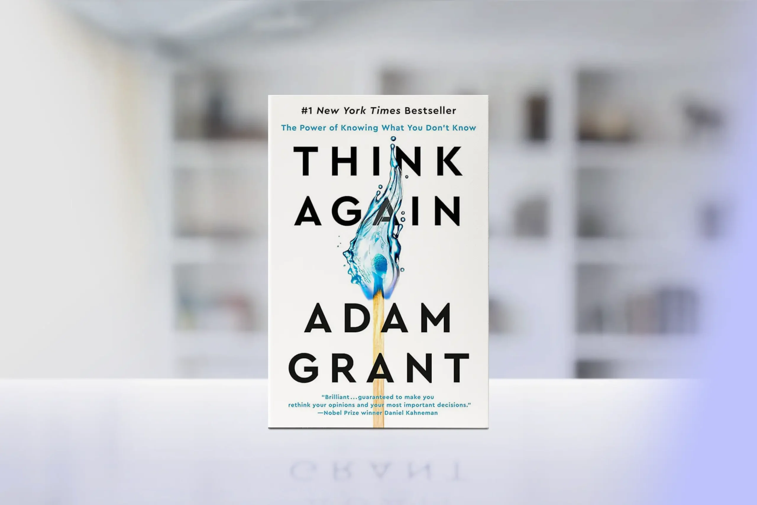 "Think Again: The Power of Knowing What You Don't Know" by Adam Grant