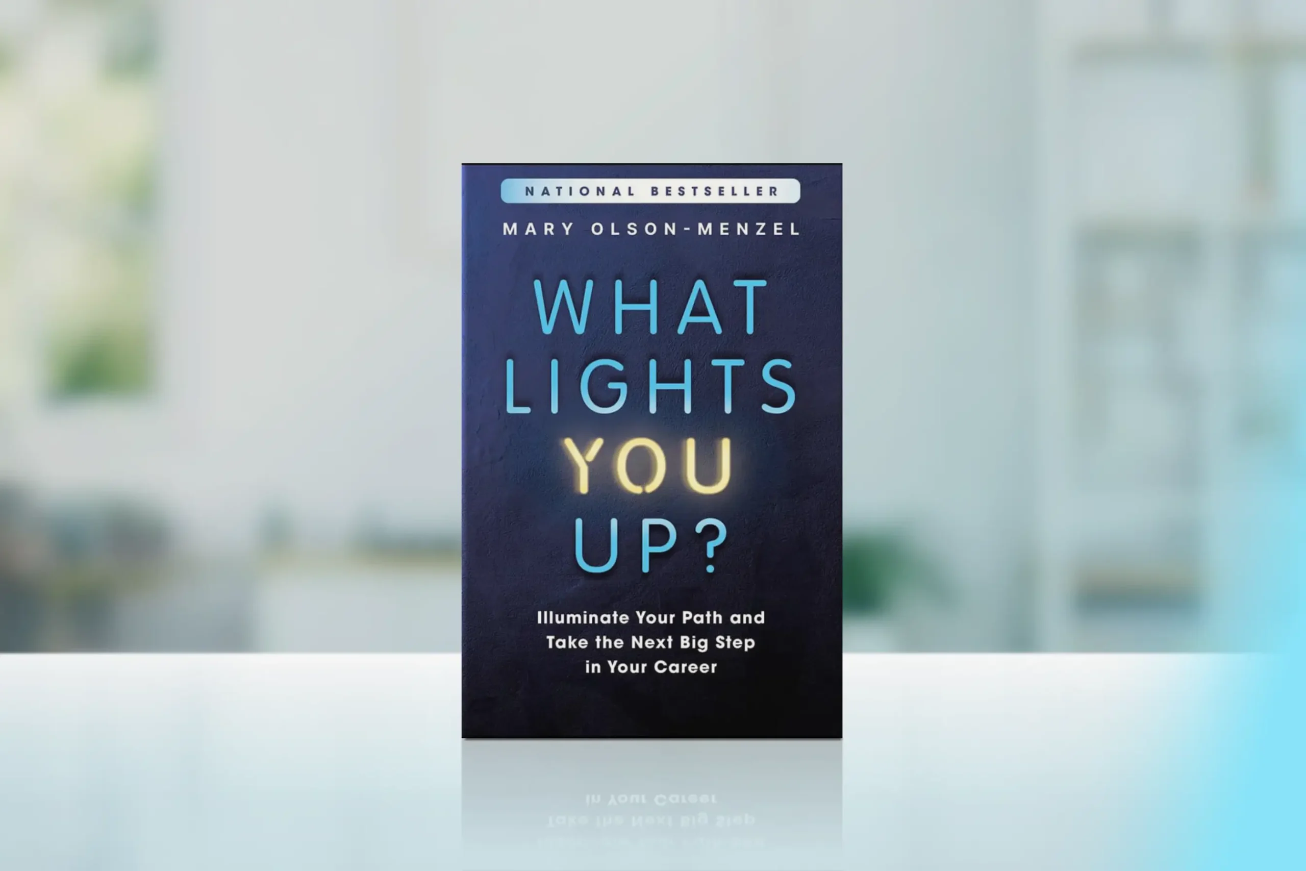 "What Lights You Up?: Illuminate Your Path and Take the Next Big Step in Your Career" by Mary Olson Menzel